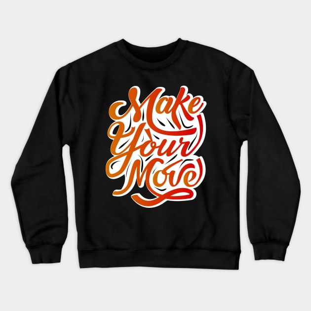 Make Your Move Crewneck Sweatshirt by Marioma